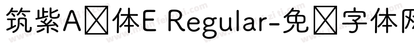 筑紫A圆体E Regular字体转换